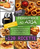 FREIDORA DE AIRE: recetas italianas fáciles y rápidas probadas por Nonna Nina para una cocina sana y sabrosa.  20 recetas Fit incluidas.